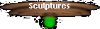 Sculptures